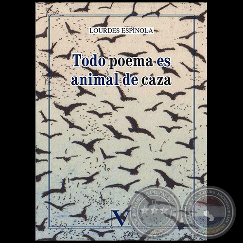 TODO POEMA ES ANIMAL DE CAZA - Autora: LOURDES ESPNOLA - Ao 2018